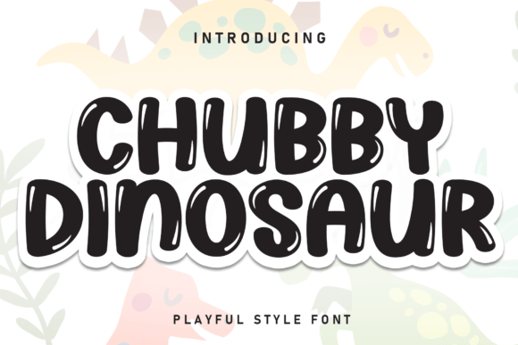 Chubby Dinosaur: A Playful Display Font for Small Business Branding