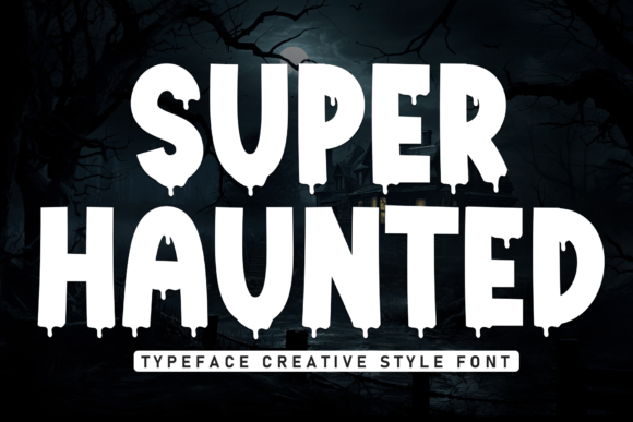 Super Haunted: A Spooky Display Font for Design Projects