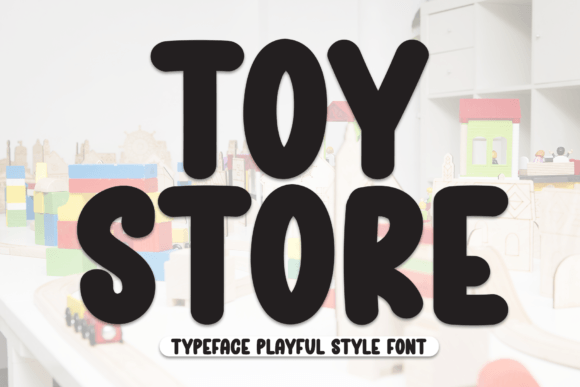 Toy Store Font: A Playful Display Typeface for Small Business Branding